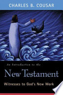 An introduction to the New Testament : witnesses to God's new work /