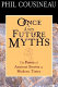 Once and future myths : the power of ancient stories in modern times /