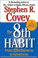 The 8th habit : from effectiveness to greatness /