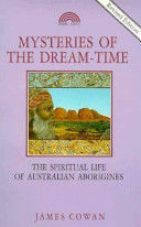 Mysteries of the dream-time : the spiritual life of Australian Aborigines /