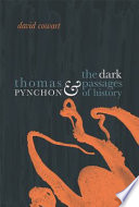 Thomas Pynchon & the dark passages of history /