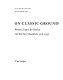 On classic ground : Picasso, Léger, de Chirico, and the new classicism, 1910-1930 /