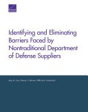 Identifying and eliminating barriers faced by nontraditional Department of Defense suppliers /