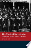 The Musical Salvationist : the world of Richard Slater (1854-1939), 'father of Salvation Army Music' /