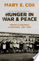 Hunger in war and peace : women and children in Germany, 1914-1924 /