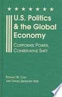 U.S. politics and the global economy : corporate power, conservative shift /