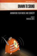 Drawn to sound : animation film music and sonicity /