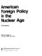 American foreign policy in the nuclear age /