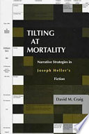 Tilting at mortality : narrative strategies in Joseph Heller's fiction /
