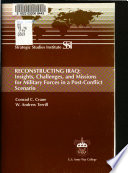 Reconstructing Iraq : insights, challenges, and missions for military forces in a post-conflict scenario /
