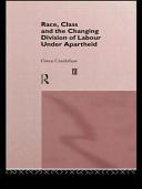 Race, class, and the changing division of labour under apartheid /
