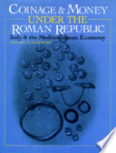 Coinage and money under the Roman Republic /