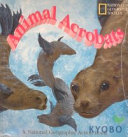 Animal acrobats /