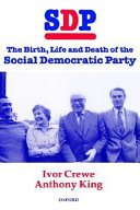 SDP : the birth, life and death of the Social Democratic Party /