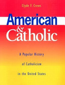 American and Catholic : a popular history of Catholicism in the United States /