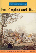 For prophet and tsar : Islam and empire in Russia and Central Asia /