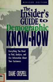 The Insider's guide to demographic know-how : everything you need to find, analyze, and use information about your customers /