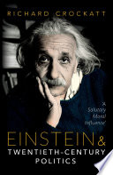 Einstein and twentieth-century politics : 'a salutary moral influence' /