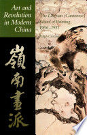 Art and revolution in modern China : the Lingnan (Cantonese) school of painting, 1906-1951 /
