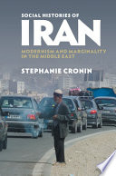 Social histories of Iran : modernism and marginality in the Middle East /