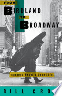 From Birdland to Broadway : scenes from a jazz life /