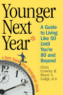 Younger next year : a guide to living like 50 until you're 80 and beyond /