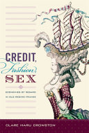 Credit, fashion, sex : economies of regard in Old Regime France /