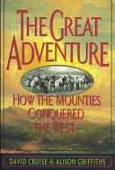 The great adventure : how the Mounties conquered the West /