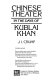 Chinese theater in the days of Kublai Khan /