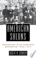 American salons : encounters with European modernism, 1885-1917 /