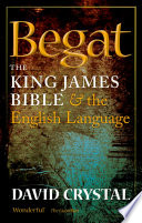 Begat : the King James Bible and the English language /