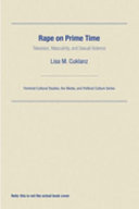 Rape on prime time : television, masculinity, and sexual violence /