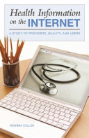 Health information on the Internet : a study of providers, quality, and users /