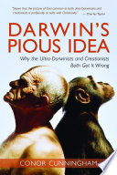 Darwin's pious idea : why the ultra-darwinists and creationists both get it wrong /