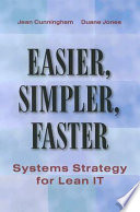 Easier, simpler, faster : systems strategy for lean IT /