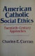 American Catholic social ethics : twentieth-century approaches /
