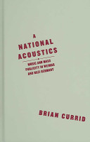 A national acoustics : music and mass publicity in Weimar and Nazi Germany /