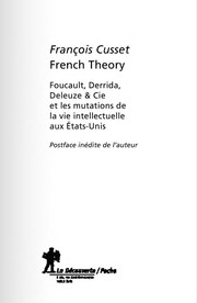 French theory : Foucault, Derrida, Deleuze & cie et les mutations de la vie intellectuelle aux États-Unis /