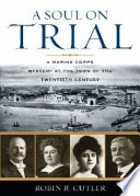 A soul on trial : a Marine Corps mystery at the turn of the twentieth century /