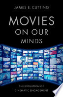 Movies on our minds : the evolution of cinematic engagement /