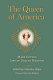The queen of America : Mary Cutts's life of Dolley Madison /
