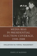 Media bias in presidential election coverage 1948 -2008 : evaluation via formal measurement.
