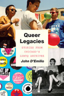 Queer legacies : stories from Chicago's LGBTQ archives /