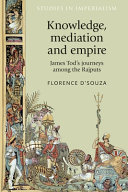Knowledge, mediation and empire : James Tod's journeys among the Rajputs /