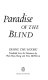 Paradise of the blind /