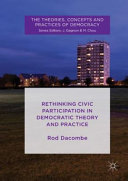 Rethinking civic participation in democratic theory and practice /