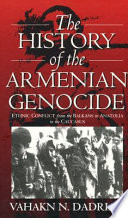 The history of the Armenian genocide : ethnic conflict from the Balkans to Anatolia to the Caucasus /
