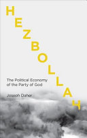 Hezbollah : the political economy of Lebanon's Party of God /