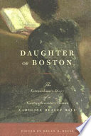 Daughter of Boston : the extraordinary diary of a nineteenth-century woman /