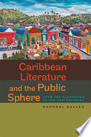 Caribbean literature and the public sphere : from the plantation to the postcolonial /